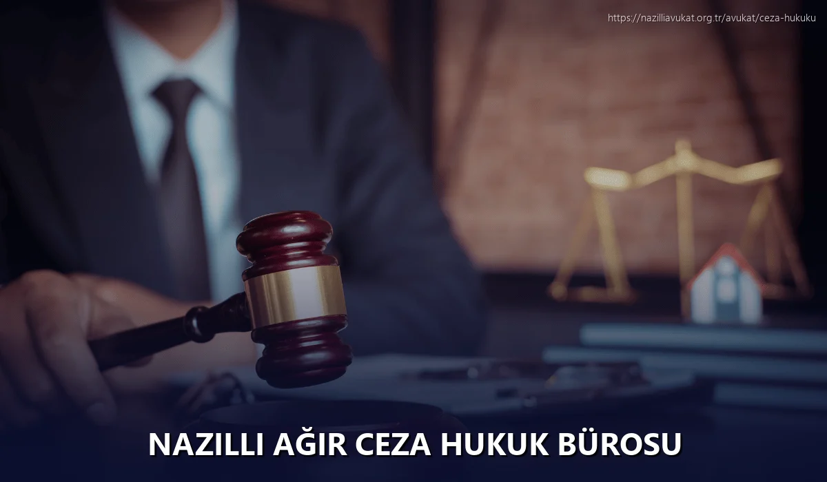 Nazilli Ağır Ceza Hukuk Bürosu