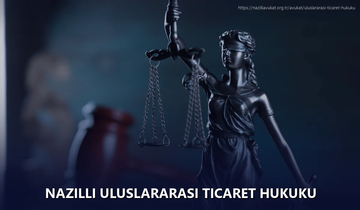 Nazilli Uluslararası Ticaret Hukuku